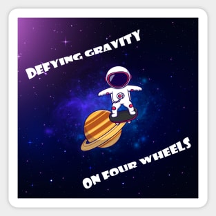 Defying gravity on four wheels. Skate Sticker